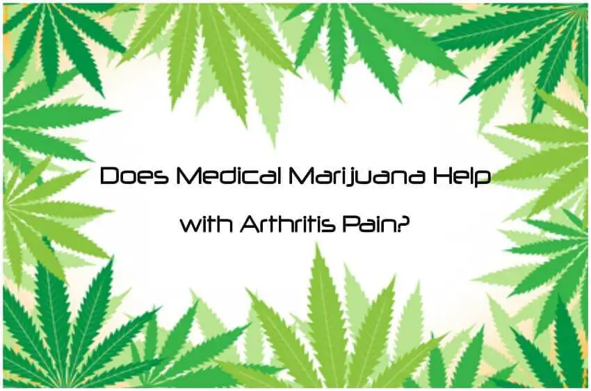 Does Medical Marijuana Really Help with Arthritis Pain?
