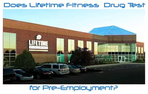 Does Lifetime Fitness Drug Test for Pre-employment?