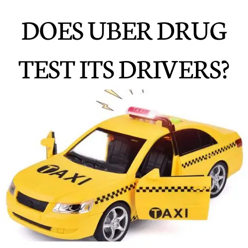 Does Uber Drug Test Its Drivers?