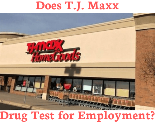 Does T.J. Maxx Drug Test for Employment?
