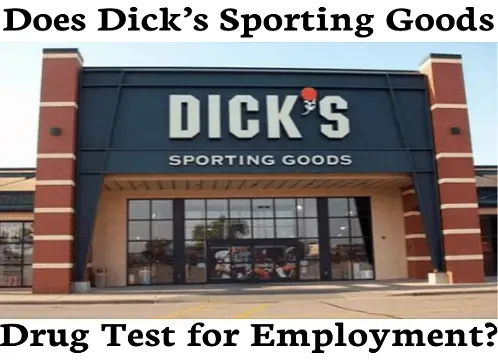 Does Dick’s Sporting Goods Drug Test for Employment?s Drug Test for Employment?