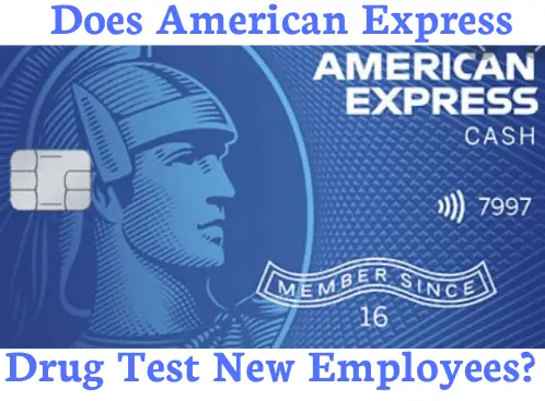 Does American Express Drug Test New Employees?