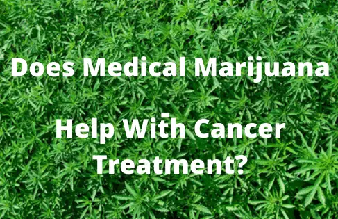 Does Medical Marijuana Really Help With Cancer Treatment?