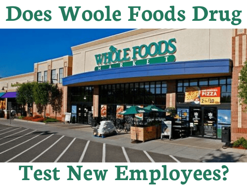 Does Whole Foods Drug Test New Employees?