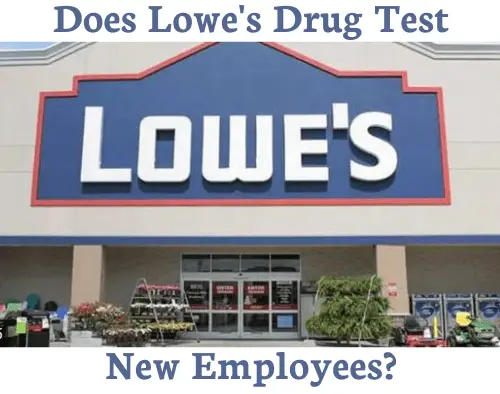 Does Lowe’s Drug Test New Employees?