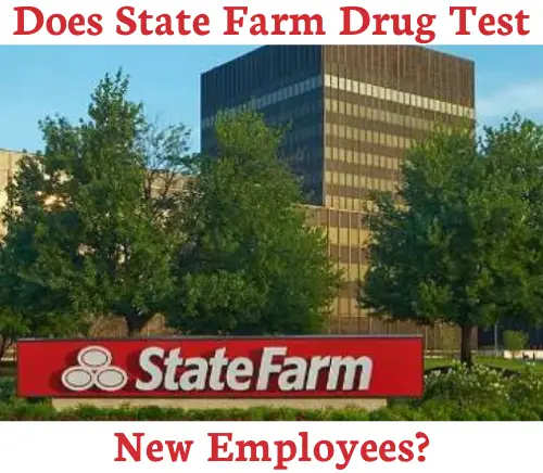 Does State Farm Drug Test New Employees?