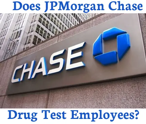Does JP Morgan Chase Drug Test New Employees?