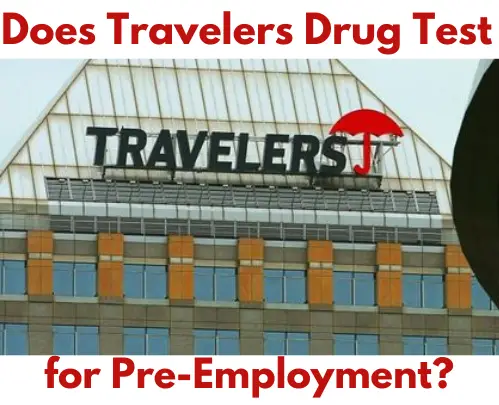 Does Travelers Drug Test for Pre-Employment?