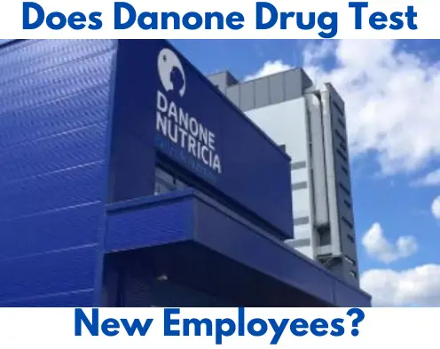 Does Danone Drug Test New Employees?