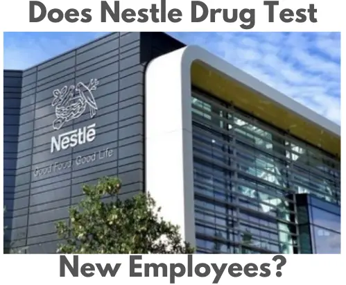 Does Nestle Drug Test for Employment?