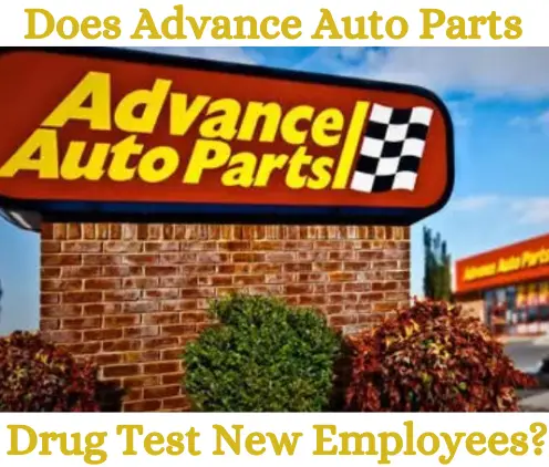 Does Advance Auto Parts Drug Test for Employment?