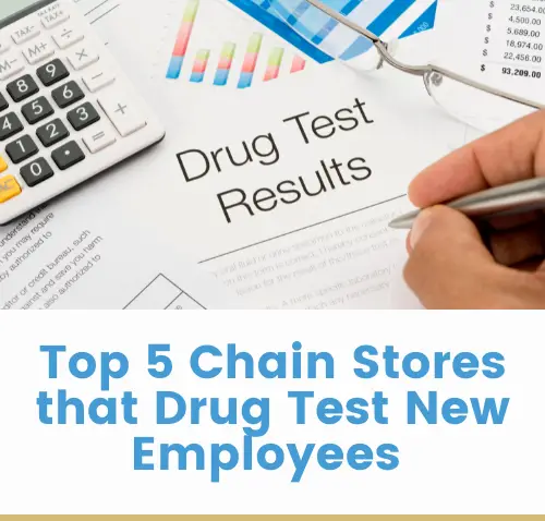 Top 5 Chain Stores that Drug Test New Employees