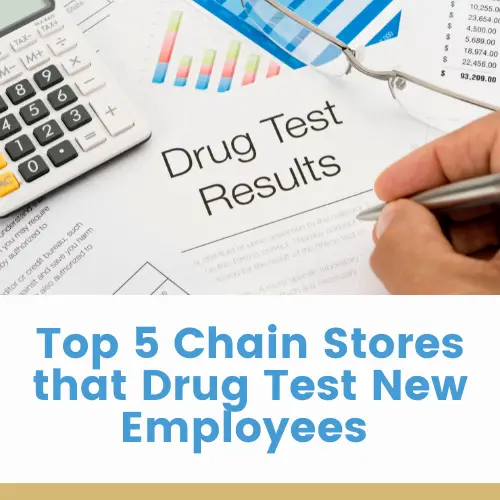 Top 5 Chain Stores that Drug Test New Employees