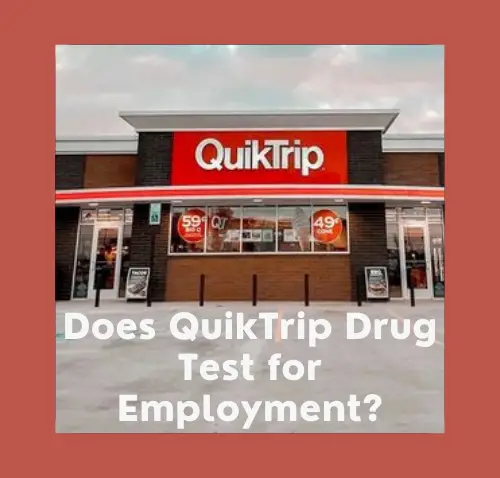 Does QuikTrip Drug Test for Employment?