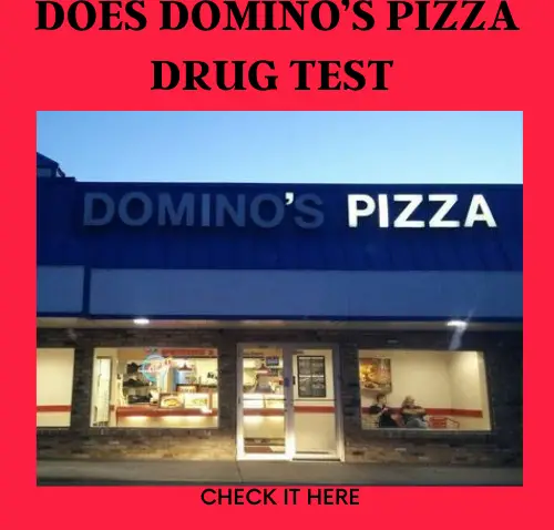 Does Domino’s Pizza drug test for Employment?