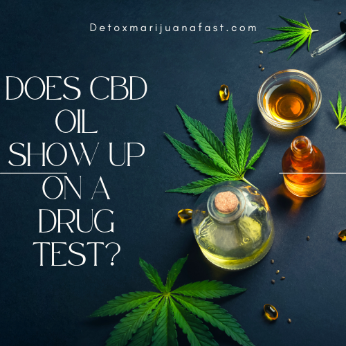 Does CBD Oil Show Up on a Drug Test?