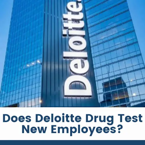 Does Deloitte Drug Test New Employees?