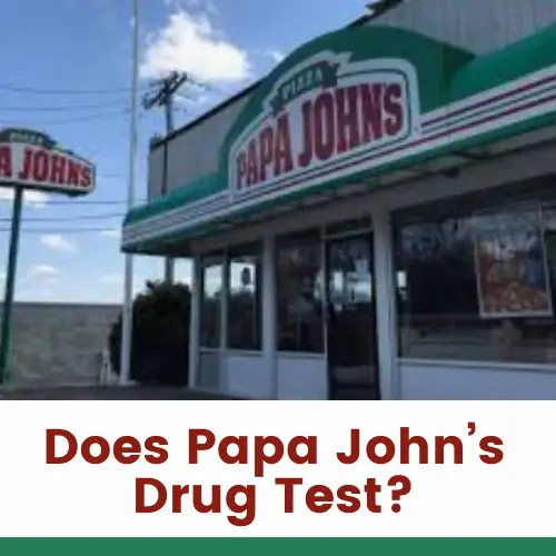 Does Papa John’s Drug Test for Employment?