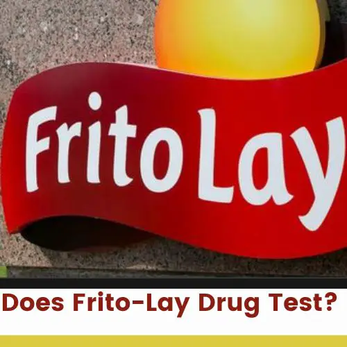 Does Frito-Lay Drug Test for Employment?