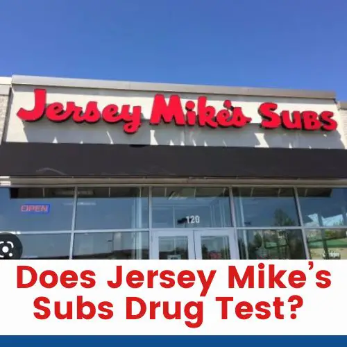 Does Jersey Mike’s Subs Drug Test Employees?